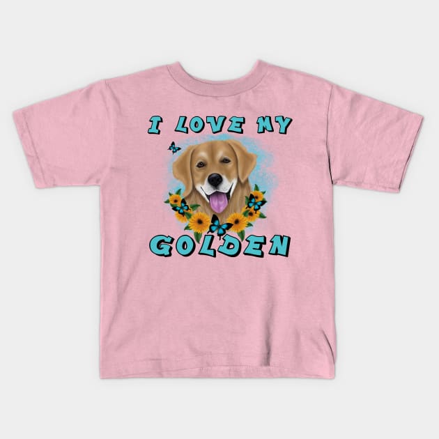 I LOVE MY GOLDEN Kids T-Shirt by SCSDESIGNS